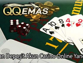 Panduan Deposit Akun Casino Online Yang Betul