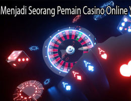 Rahasia Menjadi Seorang Pemain Casino Online Yang Pro
